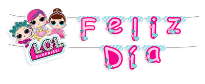 LETRERO FELIZ DIA L.O.L SURPRISE